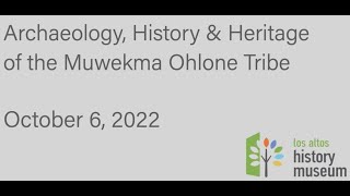 Archaeology, History and Heritage of the Muwekma Ohlone Tribe