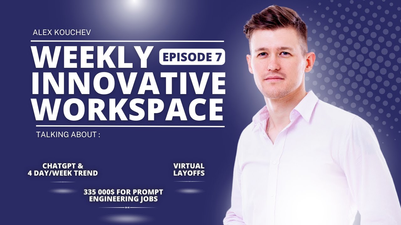 Weekly Innovative Workspace #7 | 335,000$ Prompt Engineer Job,  AI & 4 Day Week, Virtual Layoffs
