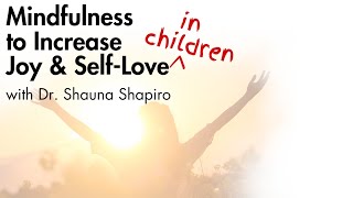 Q&A The Power of Mindfulness to Increase Joy & Love in Children w/ Dr. Shauna Shapiro 11-2-23 | GPS