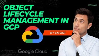 GCP Object Lifecycle Management in cloud storage