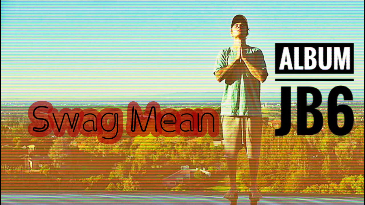 Swag Mean - Justin Bieber  Unreleased  (Album JB6)