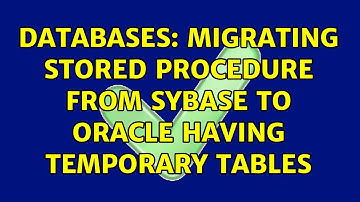 Databases: Migrating stored procedure from Sybase to Oracle having temporary tables