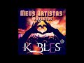 Dj K_BLES - Meus Artistas Favoritos