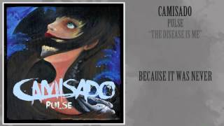 Watch Camisado The Disease Is Me video