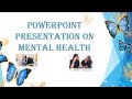 Powerpoint presentation on mental health