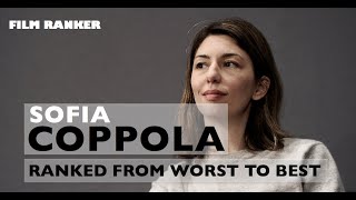 Sofia Coppola Films Ranked From Worst To Best