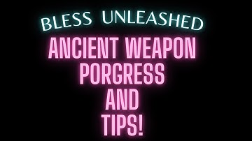 Bless Unleashed PC - Ancient weapon progress and estate Tips!