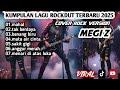 KUMPULAN ROCKDUT TERBARU 2025 MEGI Z FULL