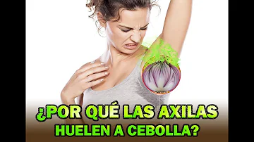 ¿Por qué las axilas huelen a cebolla?