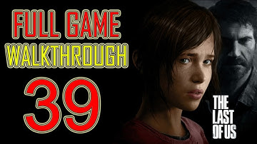 The Last of Us - Gameplay Walkthrough Part 39 Let