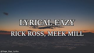 Rick Ross &amp; Meek Mill - Lyrical Eazy Lyrics