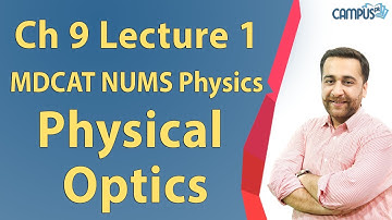 MDCAT NUMS Physics - Ch 9, Physical Optics Lecture Series - MDCAT NUMS Physics