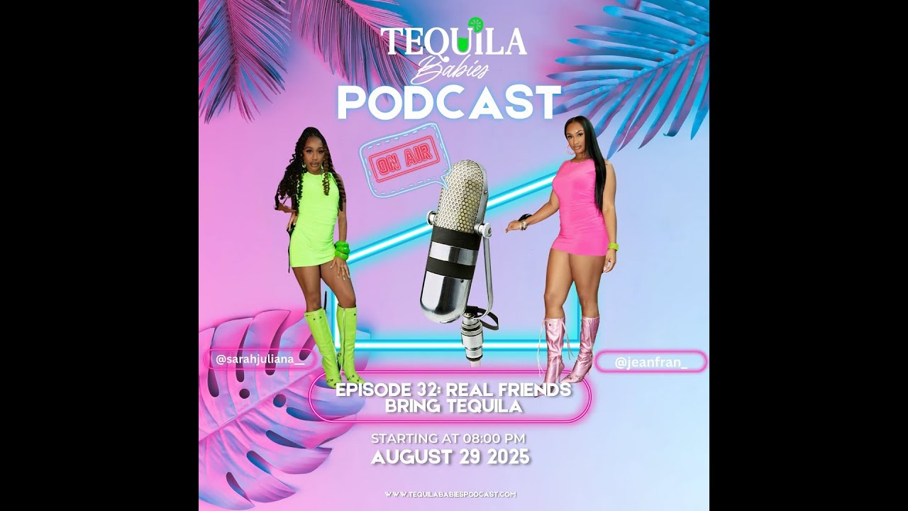 Real Friends Bring Tequila | Tequila Babies Ep. 32