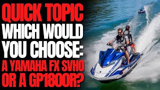 Which Would You Choose A Yamaha Fx Svho Or A Gp1800R Svho? Wcj Quick Topic