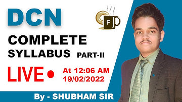 DCN COMPLETE SYLLABUS PART-II | LIVE SESSION BY SHUBHAM SIR | FIRST CODE - LET