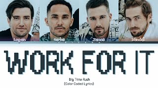 Big Time Rush - Work For It (Color Coded Lyrics)