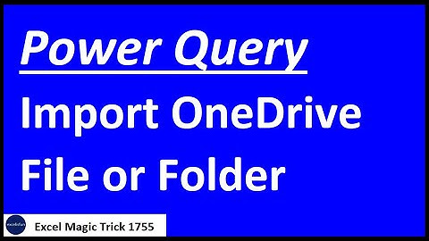 Import OneDrive File or Folder using Power Query. EMT 1755