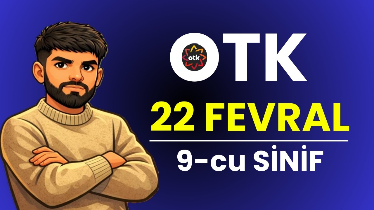 ✅22 FEVRAL  OTK-ya hazırlıq 9-cu sinif Buraxılış
