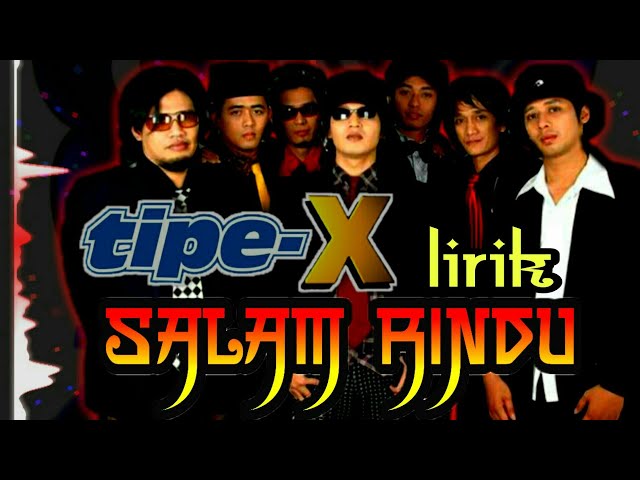 Tipe-X - Salam Rindu (vidio lirik) class=