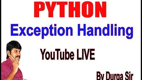 Exception Handling In Python 3 - try, except, else, finally, raise by Durga Sir