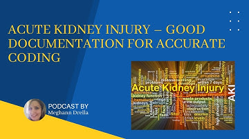 Acute Kidney Injury – Good Documentation for Accurate Coding