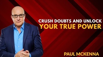“Crush Doubts and Unlock Your True Power |  Inspired Motivation” By || Paul McKenna Official