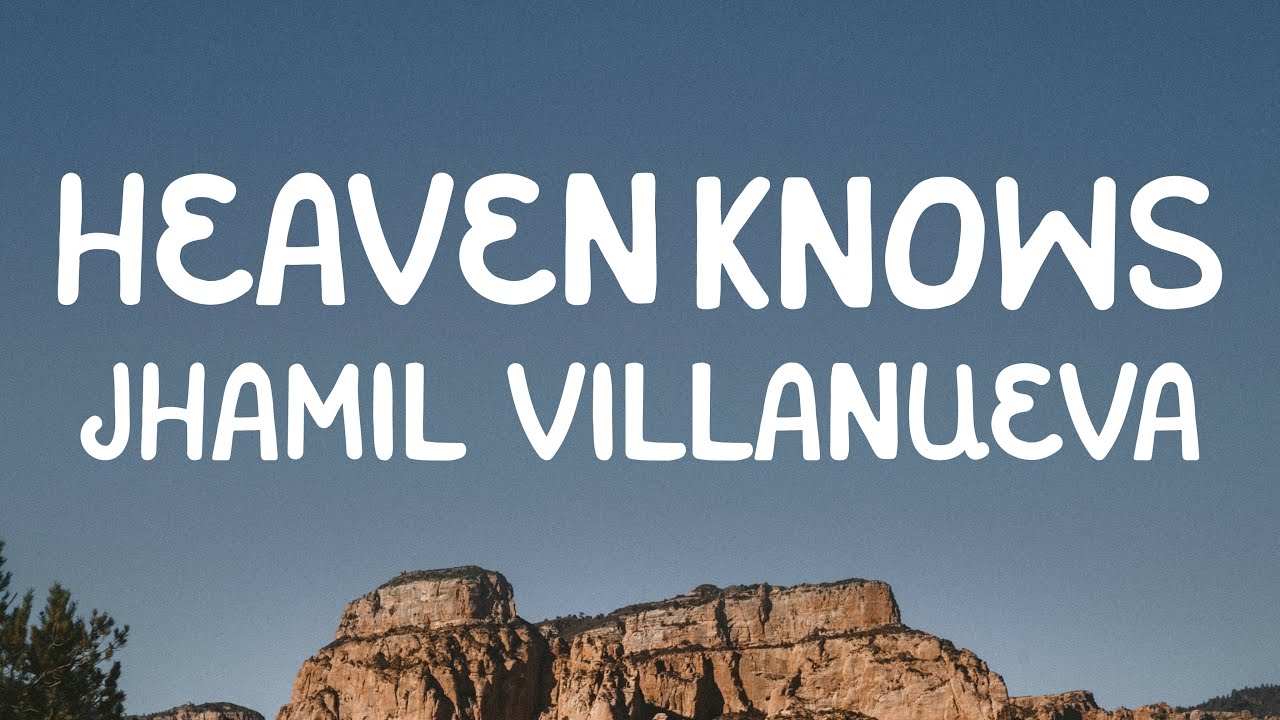 Jhamil Villanueva - Heaven Knows (Lyrics)
