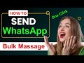WhatsApp Bulk Message Sender in Just 1 Click - FREE | Whatsapp bulk massage kaise bheje