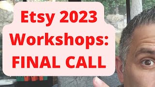 Etsy 2023 Workshops - FINAL CALL - Build And Scale Your Etsy Business