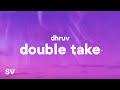 Descargar dhruv - double take (Lyrics) - SyrebralVibes Descargar dhruv - double take (Lyrics) - SyrebralVibes