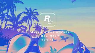GTA 6 PRE ORDERS & TRAILER 3 ON MAY 18TH...WHAT IS GOING ON?