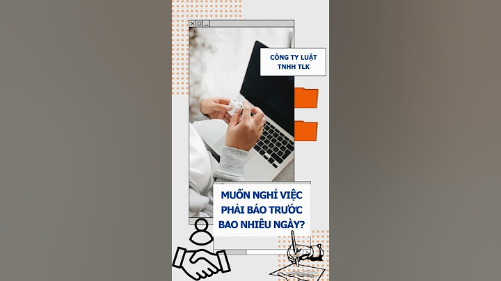 Nghỉ việc thông báo trước bao nhiêu ngày năm 2024