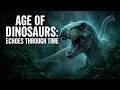 AGE OF DINOSAURS : Echoes Through Time