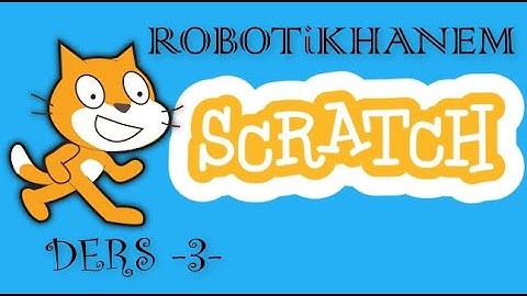 Scratch Dersleri -3-  Scratch