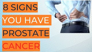 8 SIGNS YOU HAVE PROSTATE CANCER