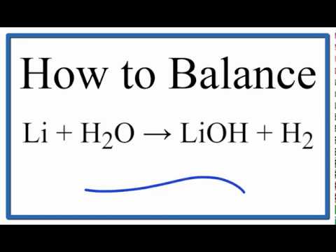 How to Balance Li + H2O = LiOH + H2 (Lithium plus Water)