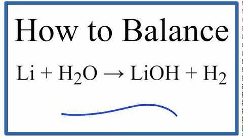 How to Balance Li + H2O = LiOH + H2 (Lithium plus Water)