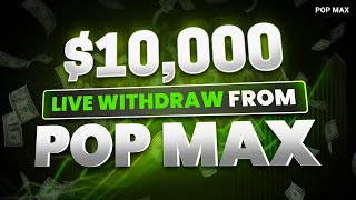 Pop Max | Live $10,000 Withdraw In 1 Minute!