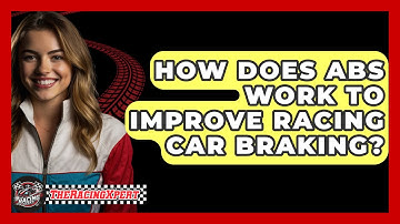 How Does ABS Work To Improve Racing Car Braking? - The Racing Xpert