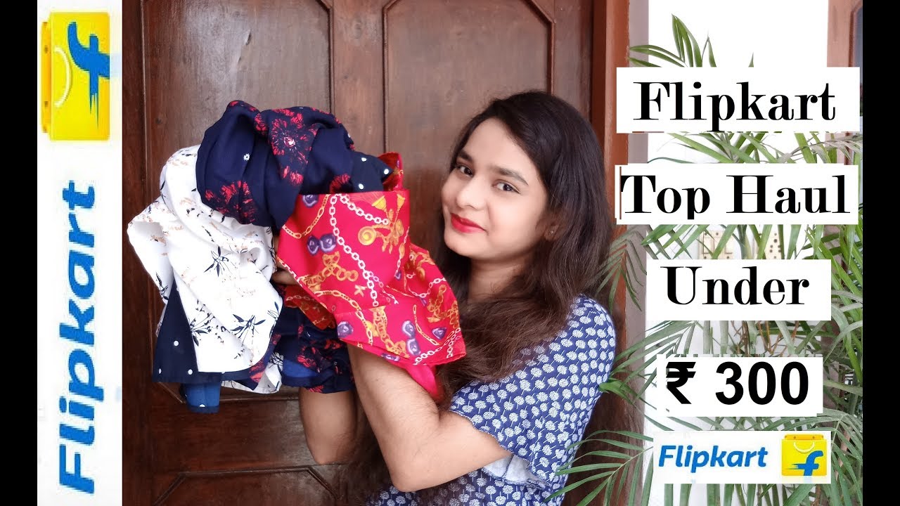 Flipkart Top Haul Under 300 Summer Clothing Haul 2019 Try On