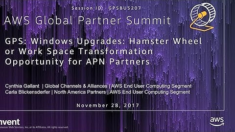 AWS re:Invent 2017: GPS: Windows Upgrades: Hamster Wheel or Work Space Transformatio (GPSBUS207)
