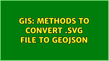 GIS: Methods to Convert .SVG File to GeoJSON (4 Solutions!!)