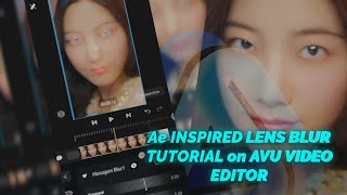 Ae Inspired Lens BLUR on AVU VIDEO EDITOR TUTORIAL