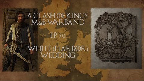 [70]  White (Harbor) Wedding  - Clash of Kings 2.0: M&B Warband