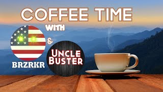 COFFEE TIME with Uncle Buster \& BRZRKR!