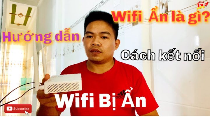 Hướng dẫn truy cập wifi đã ẩn trên di động