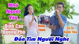 Video thumbnail of "Cặp Đôi Song Ca Bolero Ngọt Lịm Đốn Tim Người Nghe | Nhớ Người Yêu - Hồng Thắm Ft Ca Sĩ Bánh Tiêu"