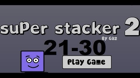 Super Stacker 2 tricky stacks levels 21-30 walkthrough