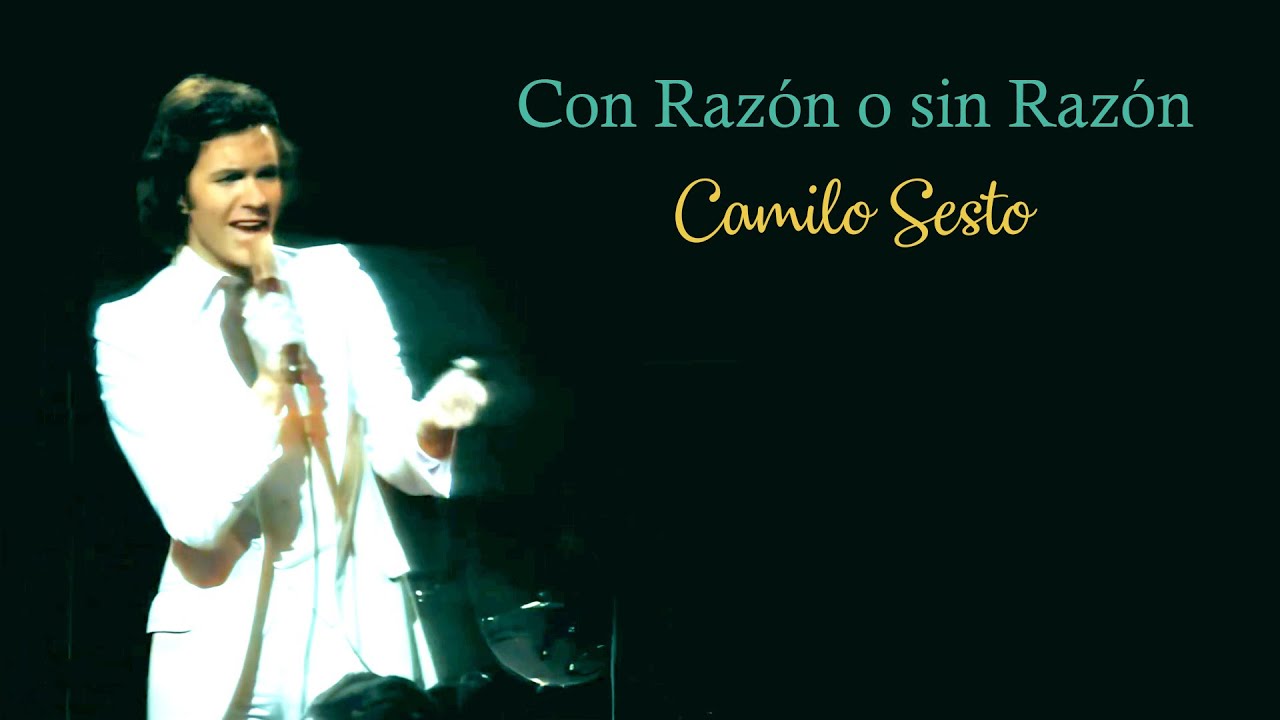Camilo Sesto - Con razón o sin razón