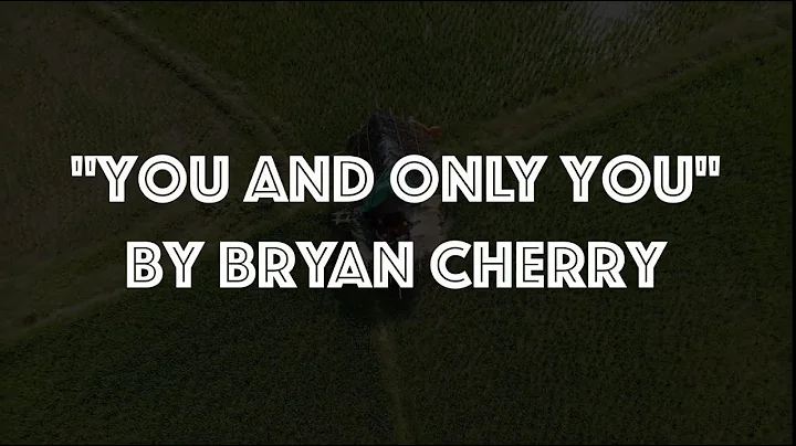 Bryan Cherry - You and Only You (Lyric Video)
